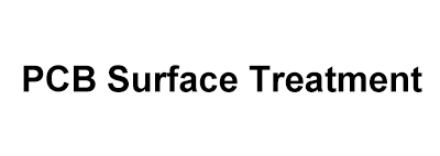 Advantages and Disadvantages of PCB Surface Treatment